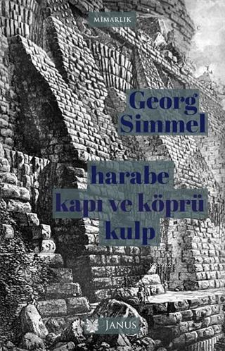 Harabe, Kapı ve Köprü, Kulp | Georg Simmel | Janus Yayınları