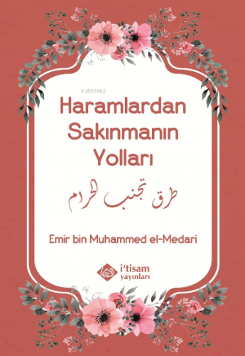 Haramlardan Sakınmanın Yolları | Emir bin Muhammed el-Medari | İtisam 