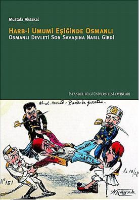 Harb-i Umumi Eşiğinde Osmanlı Osmanlı; Devleti Son Savaşına Nasıl Gird