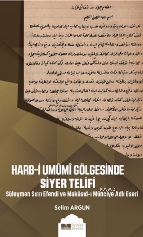 Harb i Umumi Gölgesinde Siyer Telifi; Süleyman Sırrı Efendi ve Makasıd