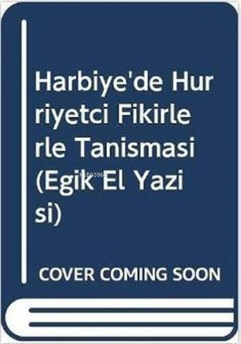 Harbiye'de Hürriyetçi Fikirlerle Tanışması (Eğik El Yazısı) | Yalçın T