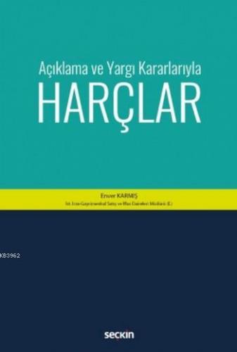 Harçlar; Açıklama ve Yargı Kararlarıyla | Enver Karmış | Seçkin Yayınc