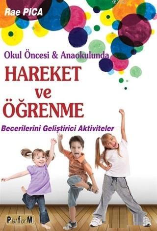 Hareket ve Öğrenme; Okul Öncesi ve Anaokulunda Becerilerini Geliştiric