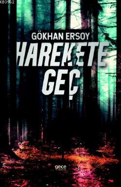 Harekete Geç | Gökhan Ersoy | Gece Kitaplığı Yayınları