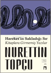 Hareket'in Sakladığı Sır Kitaplara Girmemiş Yazılar | Nurettin Topçu |