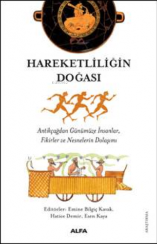 Hareketliliğin Doğası;Antikçağdan Günümüze İnsanlar, Fikirler ve Nesne