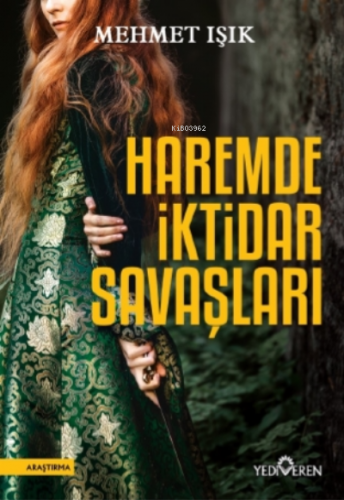 Haremde İktidar Savaşları | Mehmet Işık | Yediveren Yayınları