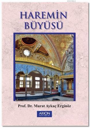 Haremin Büyüsü | Murat Aykaç Erginöz | Arion Yayınevi