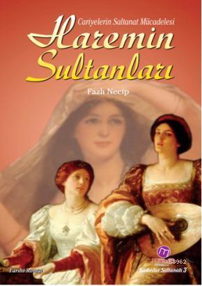 Haremin Sultanları; Cariyelerin Saltanat Mücadelesi | Fazlı Necip | Ma