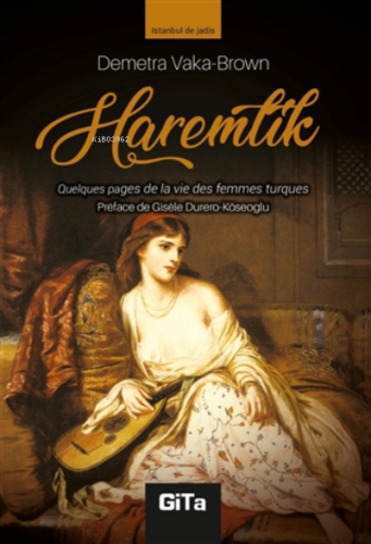 Haremlik (Fransızca) ;Quelques Pages De La Vie Des Femmes Turques | De