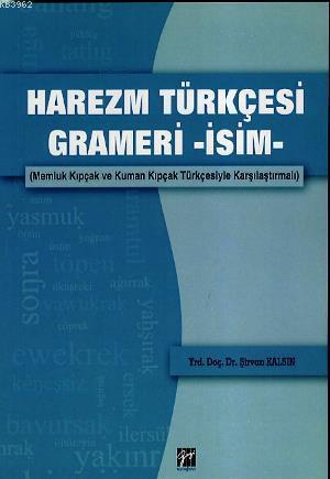 Harezm Türkçesi Grameri - isim | Şirvan Kalsın | Gazi Kitabevi