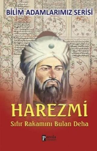 Harezmi; Sıfır Rakamını Bulan Deha | Ali Kuzu | Parola Yayınları