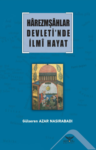 Harezmşahlar Devleti’nde İlmi Hayat | Gülseren Azar Nasırabadı | Altın