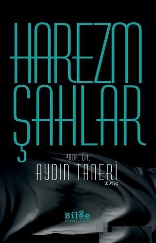 Harezmşahlar | Aydın Taneri | Bilge Kültür Sanat