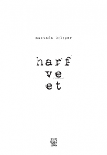 Harf ve Et | Mustafa Kılıçer | Luna Yayınları