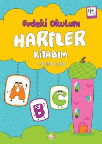 Harfler Kitabım - Evdeki Okulum 4+Yaş | S. Reyhan Alabuğa | Kukla Yayı