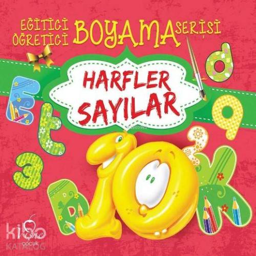 Harfler - Sayılar; Eğitici Öğretici Boyama Serisi | Kolektif | Vişne Ç