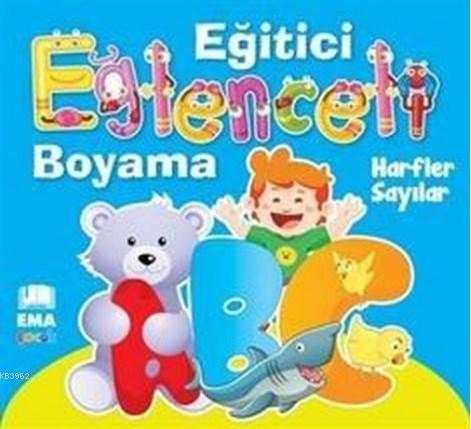 Harfler Sayılar - Eğlenceli Eğitici Boyama | Kolektif | Ema Genç Yayın