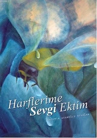 Harflerime Sevgi Ektim | Yasemin Avanoğlu Aydoğan | Uyanış Yayınevi