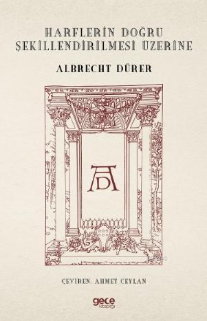 Harflerin Doğru Şekillendirilmesi Üzerine | Albrecht Dürer | Gece Kita