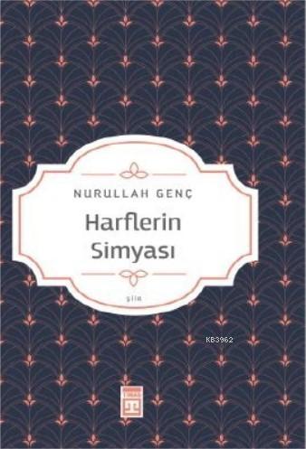 Harflerin Simyası | Nurullah Genç | Timaş Yayınları