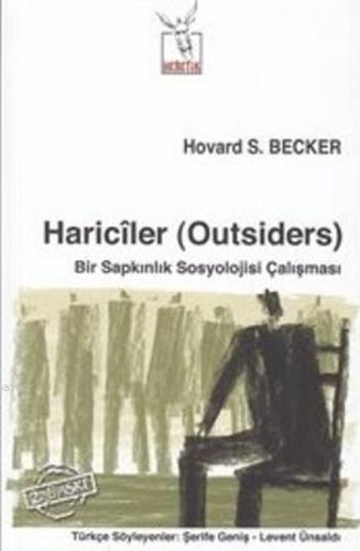 Hariciler (Outsiders); Bir Sapkınlık Sosyolojisi Çalışması | Howard S.