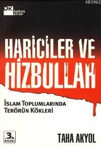 Hariciler ve Hizbullah; İslam Toplumlarında Terörün Kökleri | Taha Aky