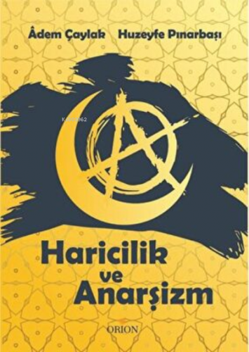 Haricilik ve Anarşizm | Adem Çaylak | Orion Kitabevi