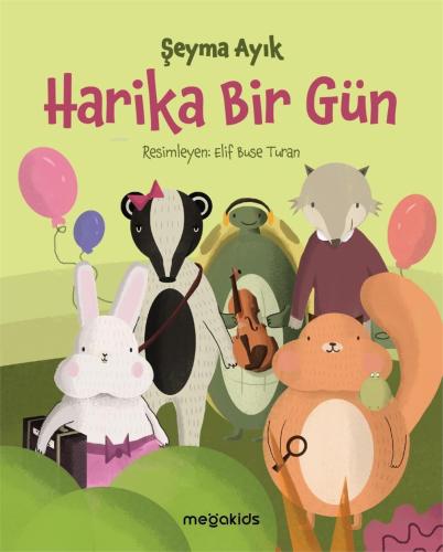 Harika Bir Gün | Şeyma Ayık | Megakids Yayıncılık