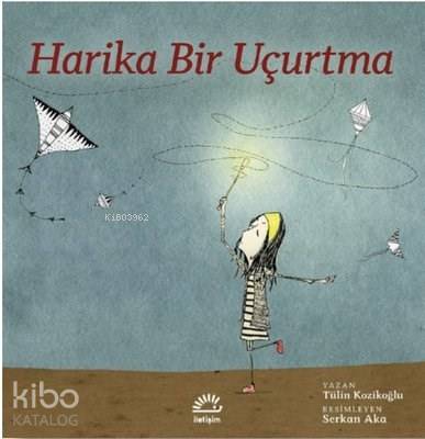 Harika Bir Uçurtma | Tülin Kozikoğlu | İletişim Yayınları