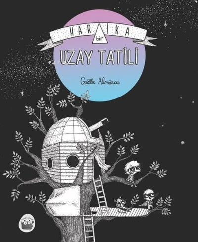 Harika Bir Uzay Tatili | Gaelle Almeras | Kuraldışı Yayıncılık