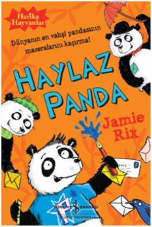 Harika Hayvanlar - Haylaz Panda; Dünyanin En Vahşi Pandasinin Macerala