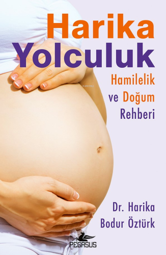 Harika Yolculuk: Hamilelik ve Doğum Rehberi | Harika Bodur Öztürk | Pe