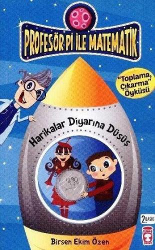 Harikalar Diyarına Düşüş - Toplama Çıkarma Öyküsü; Profesör Pi ile Mat