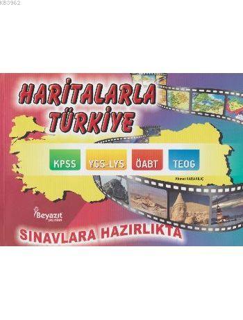 Haritalarla Türkiye - Açıklamalı | Ahmet Karakılıç | Beyazıt Yayınları