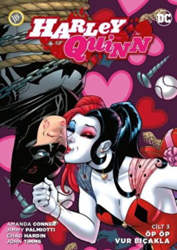 Harley Quinn Cilt 3: Öp Öp Vur Bıçakla | Amanda Conner | JBC Yayıncılı