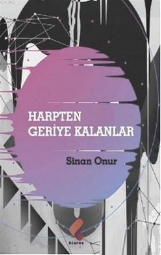 Harpten Geriye Kalanlar | Sinan Onur | Klaros Yayınları