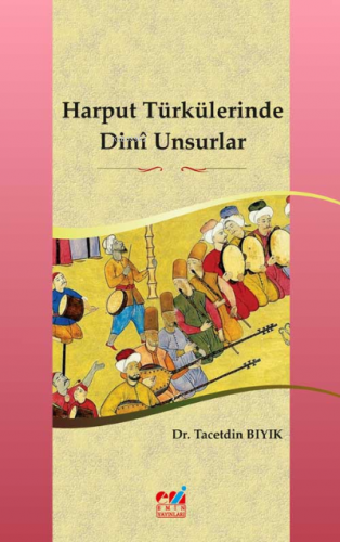 Harput Türkülerinde Dinî Unsurlar | Tacetdin Bıyık | Emin Yayınları