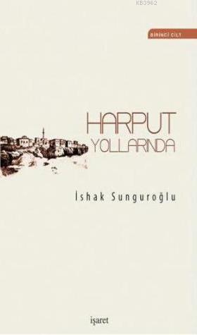 Harput Yollarında (4 Cilt 2 Kitap) | İshak Sunguroğlu | İşaret Yayınla