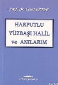 Harputlu Yüzbaşı Halil ve Anılarım | Celal Ertuğ | Kastaş Yayınları