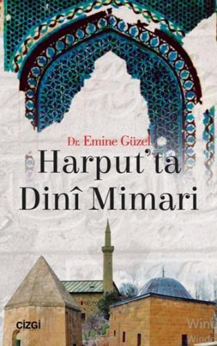 Harput'ta Dini Mimari | Emine Güzel | Çizgi Kitabevi