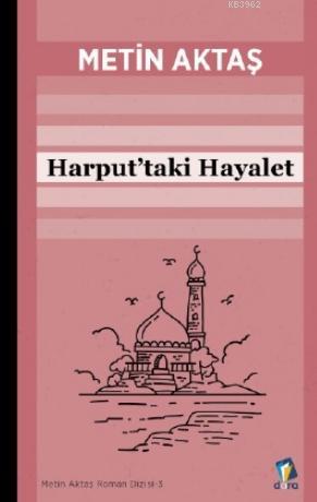 Harput'taki Hayalet | Metin Aktaş | Dara Yayınları