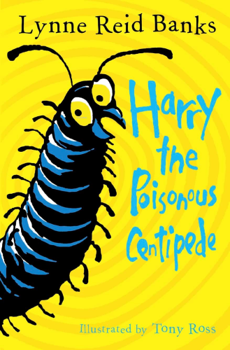 Harry The Poisonous Centipede: A Story To Make You Squirm | Lynne Reid