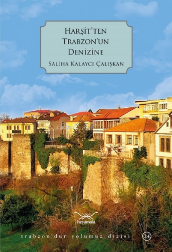 Harşit’ten Trabzon’un Denizine | Saliha Kalaycı Çalışkan | Heyamola Ya