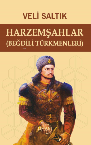 Harzemşahlar ( Beğdili Türkmenleri) | Veli Saltık | Liman Yayınevi