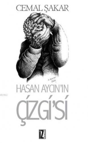 Hasan Aycın'ın Çizgi'si | Cemal Şakar | İz Yayıncılık