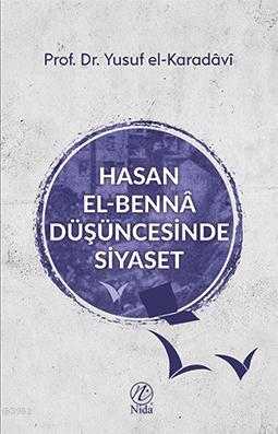 Hasan el-Bennâ Düşüncesinde Siyaset | Yusuf El-Karadavi | Nida Yayıncı