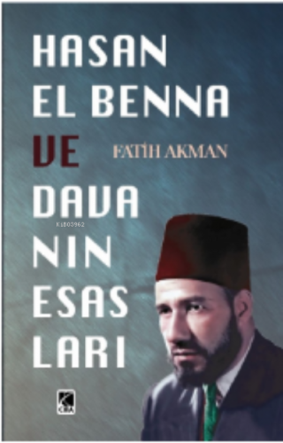 Hasan El Benna ve Davanın Esasları | Fatih Akman | Çıra Yayınları