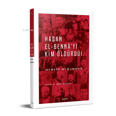 Hasan El-Benna’yı Kim Öldürdü! | Muhsin Muhammed Salih | İşaret Yayınl