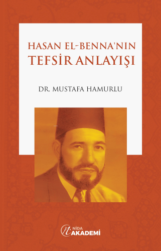 Hasan el-Benna'nın Tefsir Anlayışı | Mustafa Hamurlu | Nida Akademi